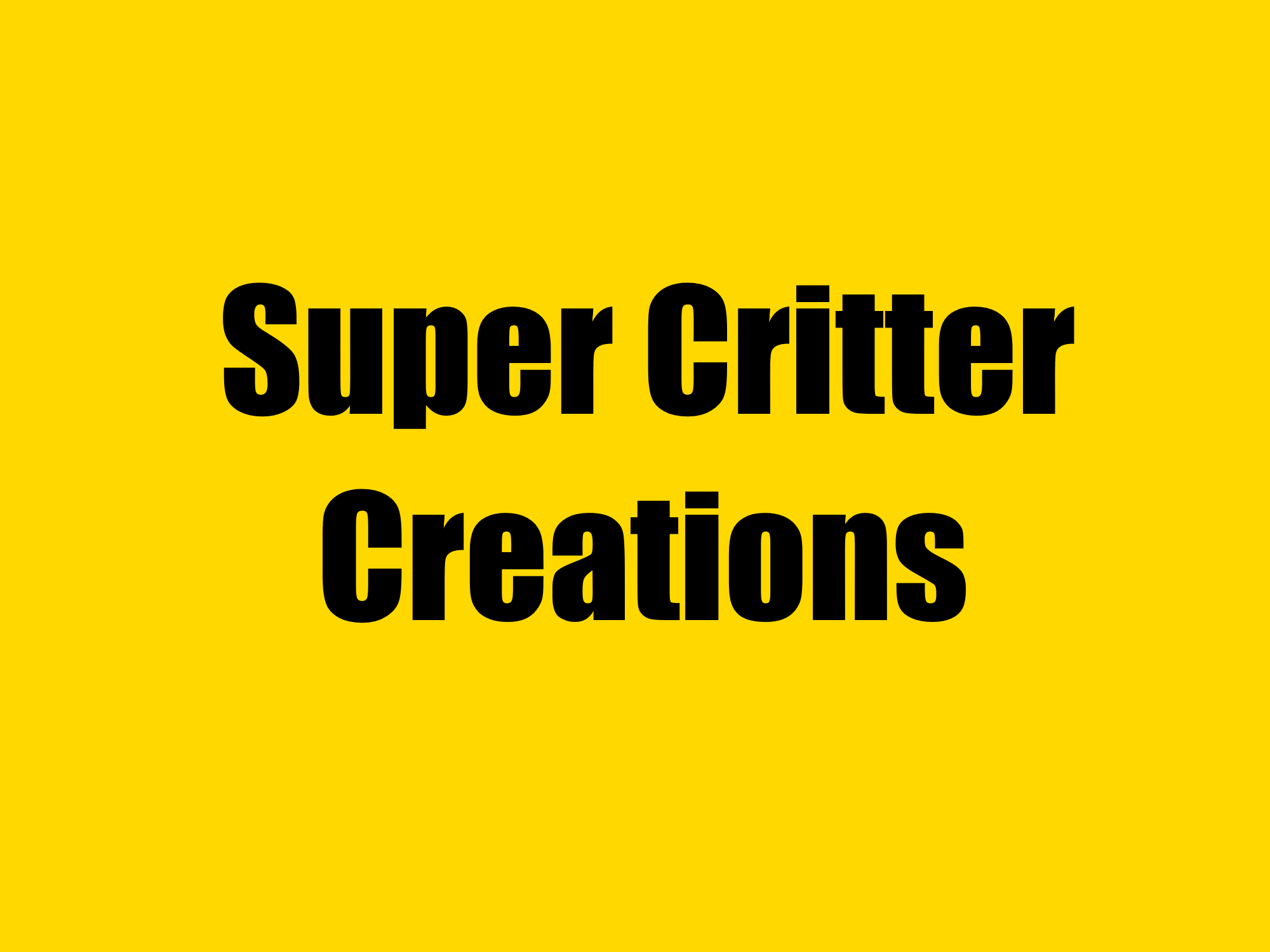 Super Critter Creations